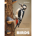 The Beginner's Guide to Photographing Birds: Essential Techniques for Hobbyists and Bird Lovers - Paperback
