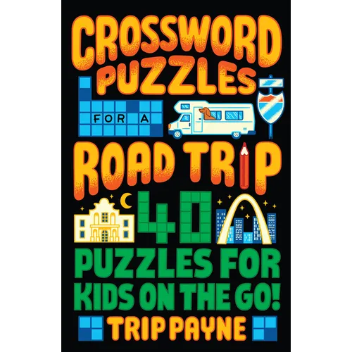 Crossword Puzzles for a Road Trip: 40 Puzzles for Kids on the Go! - Paperback