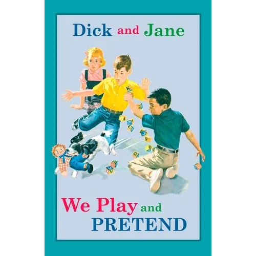 Dick and Jane: We Play and Pretend - Hardcover