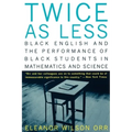 Twice as Less: Black English and the Performance of Black Students in Mathematics and Science - Paperback