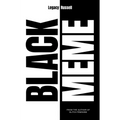 Black Meme: A History of the Images That Make Us - Hardcover