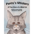Pepito's Whiskers: A True Story of a Blind Cat - Hardcover