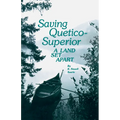 Saving Quetico Superior: A Land Set Apart - Paperback