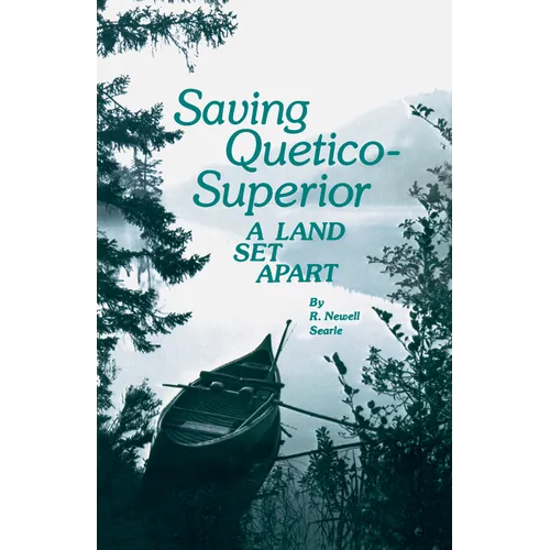 Saving Quetico Superior: A Land Set Apart - Paperback