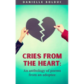 Cries from the heart: An anthology of poems from an adoptee - Paperback