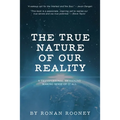 The True Nature Of Our Reality - Paperback