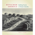 Detached America: Building Houses in Postwar Suburbia - Hardcover