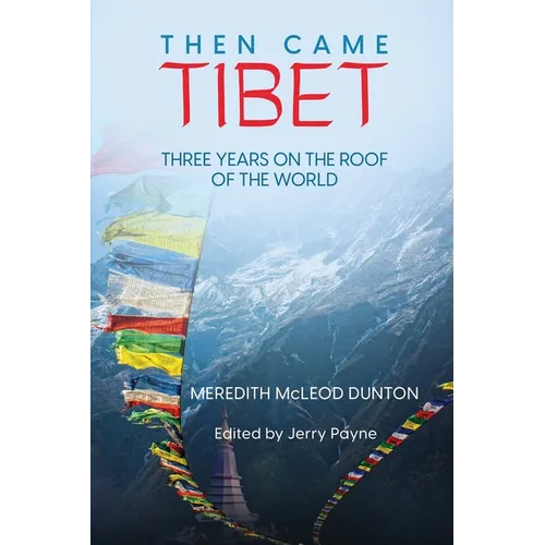 Then Came Tibet: Three Years on the Roof of the World - Paperback