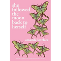 She Followed the Moon Back to Herself - Paperback