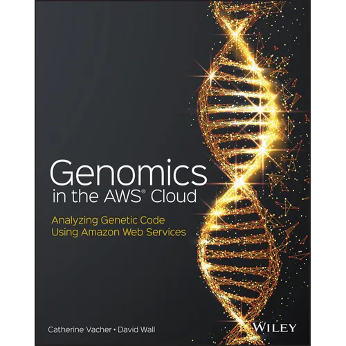 Genomics in the AWS Cloud: Analyzing Genetic Code Using Amazon Web Services - Paperback