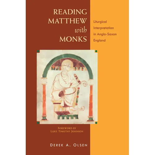Reading Matthew with Monks: Liturgical Interpretation in Anglo-Saxon England - Paperback