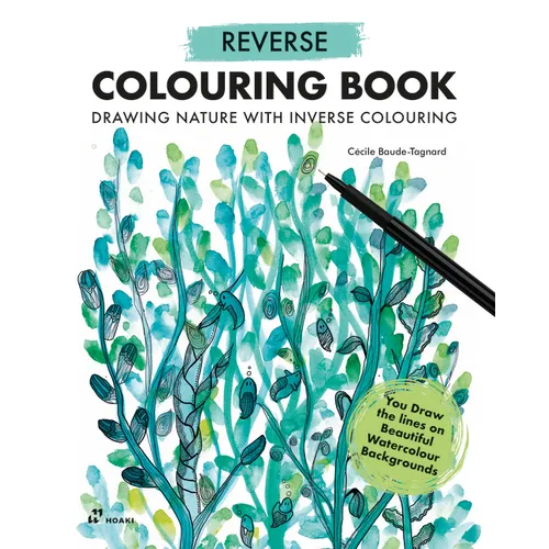 Reverse Coloring Book: Drawing Nature with Inverse Colouring. You Draw the Lines on Beautiful Watercolour Backgrounds - Paperback