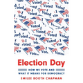Election Day: How We Vote and What It Means for Democracy - Paperback