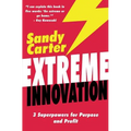 Extreme Innovation: 3 Superpowers for Purpose and Profit - Paperback