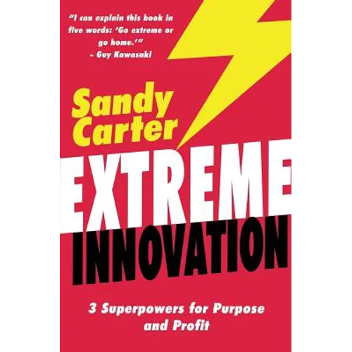 Extreme Innovation: 3 Superpowers for Purpose and Profit - Paperback