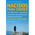 Nacidos Para Correr / Born to Run: Superatletas, Una Tribu Oculta Y La Carrera Más Grande Que El Mundo Nunca Ha Visto - Paperback