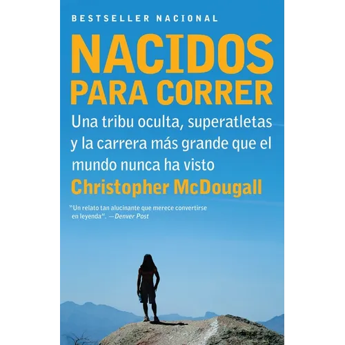Nacidos Para Correr / Born to Run: Superatletas, Una Tribu Oculta Y La Carrera Más Grande Que El Mundo Nunca Ha Visto - Paperback