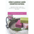 Cómo elaborar jabón cosmético natural: Aprende a hacer todos los productos que usas en tu higiene personal - Paperback