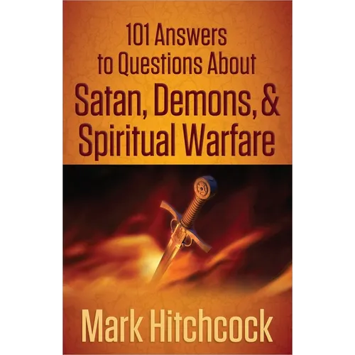 101 Answers to Questions about Satan, Demons, & Spiritual Warfare - Paperback