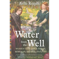 Water from the Well: Women of the Bible: Sarah, Rebekah, Rachel, and Leah - Paperback