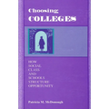Choosing Colleges: How Social Class and Schools Structure Opportunity - Paperback