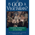 Is God a Vegetarian?: Christianity, Vegetarianism, and Animal Rights - Paperback