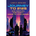 Journey to 2125: One Century, One Family, Rising to Challenges - Paperback