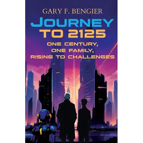 Journey to 2125: One Century, One Family, Rising to Challenges - Paperback
