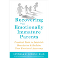 Recovering from Emotionally Immature Parents: Practical Tools to Establish Boundaries and Reclaim Your Emotional Autonomy - Paperback