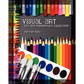 Visual Art for the Elementary Classroom - Paperback