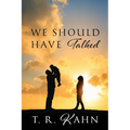 We Should Have Talked - Paperback