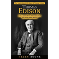 Thomas Edison: The Inspirational Life Story of Thomas Edison ( Life Lessons From Thomas Edison You Never Knew Before) - Paperback