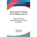The Economic Writings Of Sir William Petty V2: Together With The Observations Upon The Bills Of Mortality - Hardcover