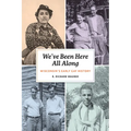 We've Been Here All Along: Wisconsin's Early Gay History - Hardcover