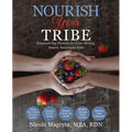 Nourish Your Tribe: Empowering Parents to Grow Strong, Smart, Successful Kids - Paperback