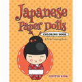 Japanese Paper Dolls Coloring Book: A Dolls Coloring Book - Paperback