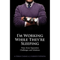 I'm Working While They're Sleeping: Time Zone Separation Challenges and Solutions - Paperback