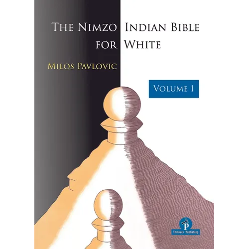 The Nimzo-Indian Bible for White - Volume 1: A Complete Repertoire for White - Paperback