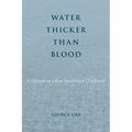 Water Thicker Than Blood: A Memoir of a Post-Internment Childhood - Paperback
