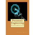 Pneumatic Engineering: Fundamentals of Pneumatic Engineering - Paperback