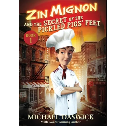 ZIN MIGNON and the SECRET of the PICKLED PIGS' FEET - Hardcover