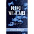 Detroit White Girl: A Memoir of Growing Up in Detroit - Paperback