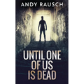 Until One Of Us Is Dead - Hardcover