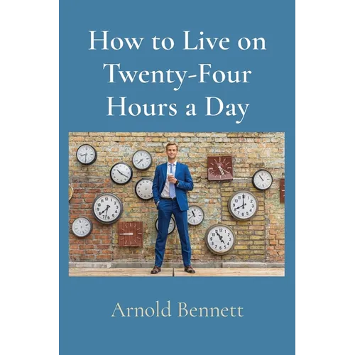 How to Live on Twenty-Four Hours a Day - Paperback