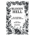 Bloody Hell: An Anthology of UK Indie Horror - Paperback