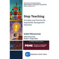 Stop Teaching: Principles and Practices For Responsible Management Education - Paperback