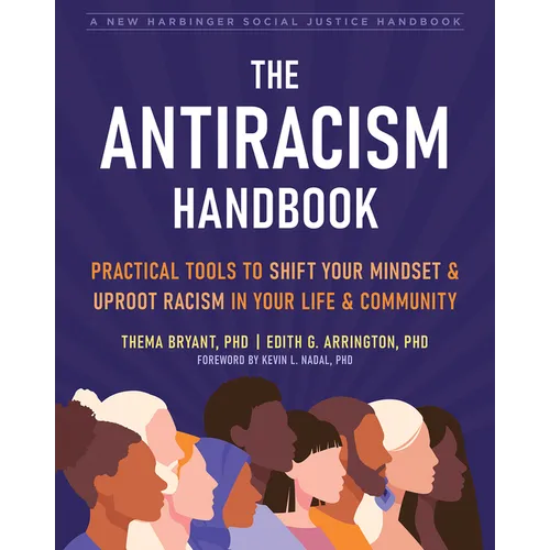 The Antiracism Handbook: Practical Tools to Shift Your Mindset and Uproot Racism in Your Life and Community - Paperback