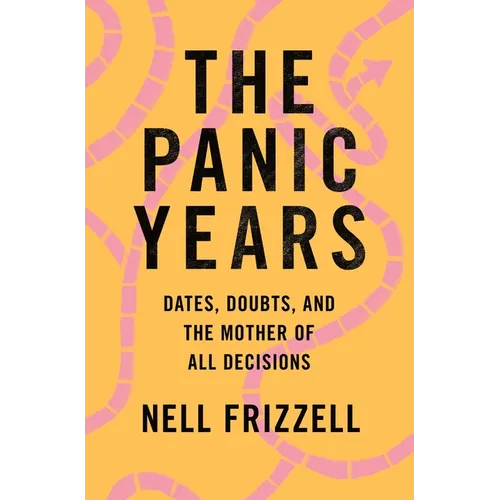 The Panic Years: Dates, Doubts, and the Mother of All Decisions - Paperback