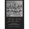 Mother Donit Fore the Best: Correspondence of a Nineteenth-Century Orphan Asylum - Paperback