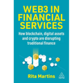 Web3 in Financial Services: How Blockchain, Digital Assets and Crypto Are Disrupting Traditional Finance - Paperback
